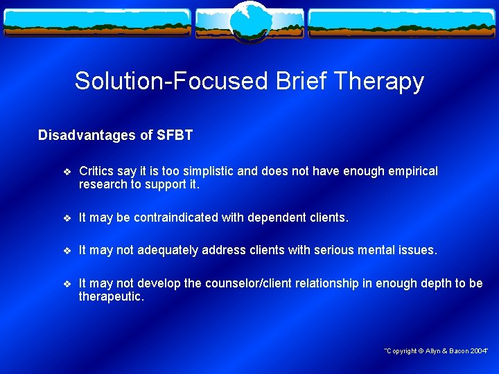 Solution-Focused Brief Therapy Disadvantages of SFBT v Critics say it is too simplistic and