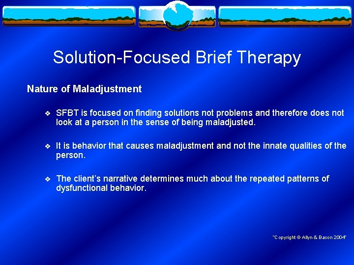Solution-Focused Brief Therapy Nature of Maladjustment v SFBT is focused on finding solutions not