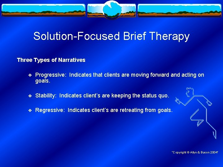 Solution-Focused Brief Therapy Three Types of Narratives v Progressive: Indicates that clients are moving