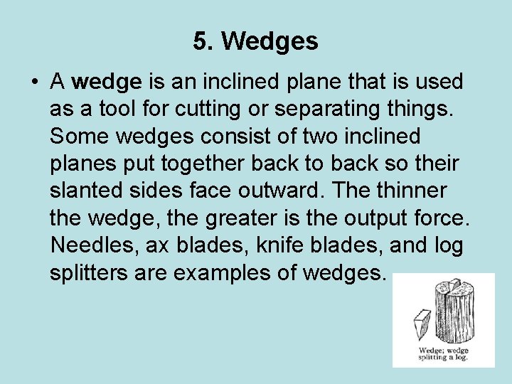 5. Wedges • A wedge is an inclined plane that is used as a