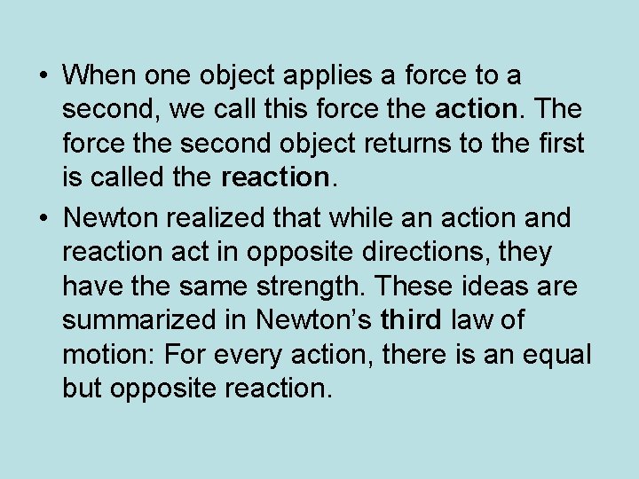  • When one object applies a force to a second, we call this