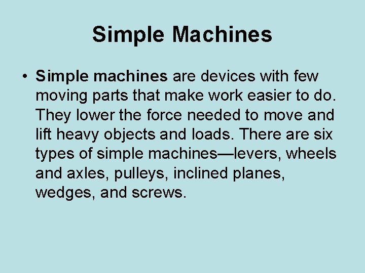 Simple Machines • Simple machines are devices with few moving parts that make work
