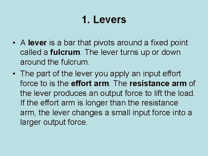 1. Levers • A lever is a bar that pivots around a fixed point