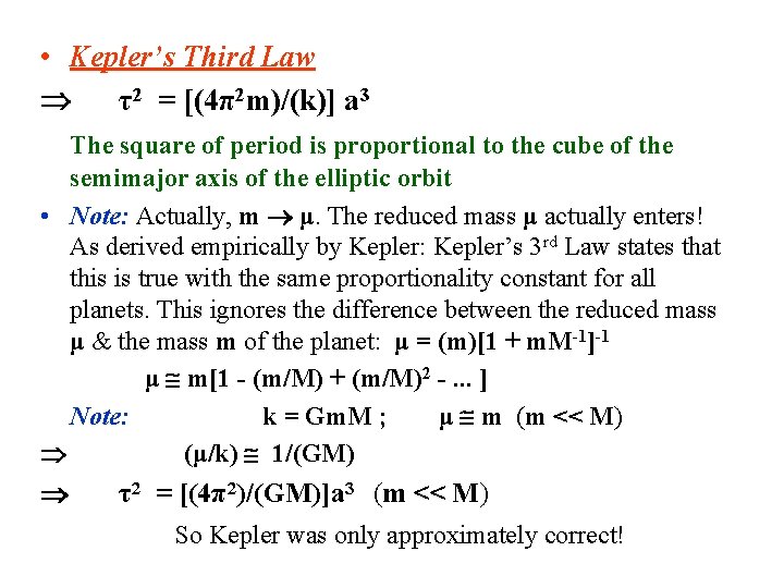 • Kepler’s Third Law τ2 = [(4π2 m)/(k)] a 3 The square of
