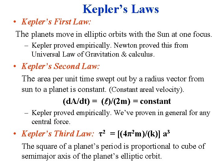 Kepler’s Laws • Kepler’s First Law: The planets move in elliptic orbits with the