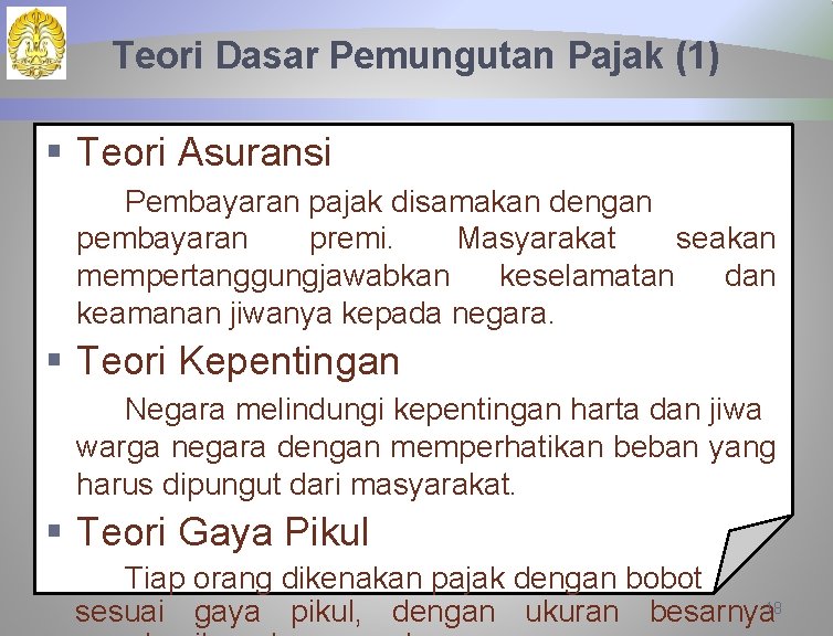 Teori Dasar Pemungutan Pajak (1) § Teori Asuransi Pembayaran pajak disamakan dengan pembayaran premi.