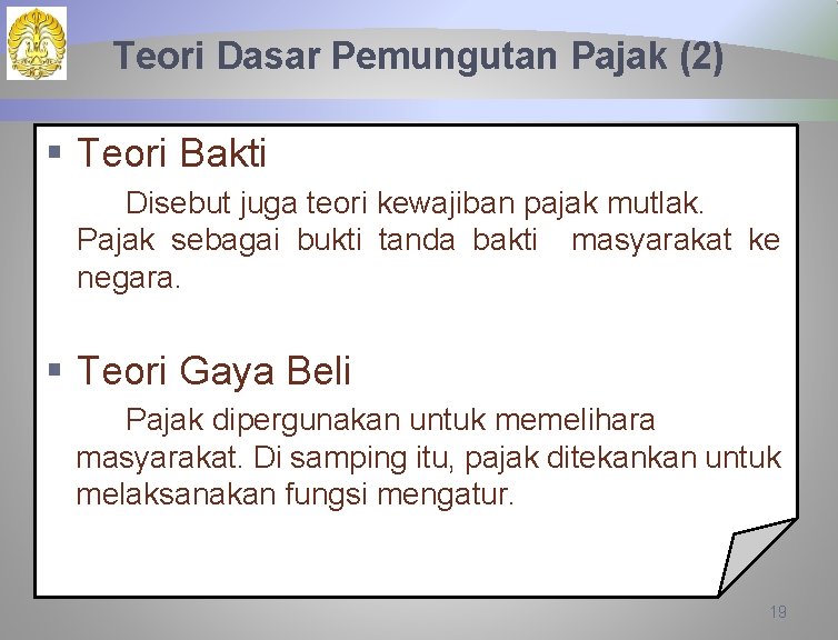 Teori Dasar Pemungutan Pajak (2) § Teori Bakti Disebut juga teori kewajiban pajak mutlak.