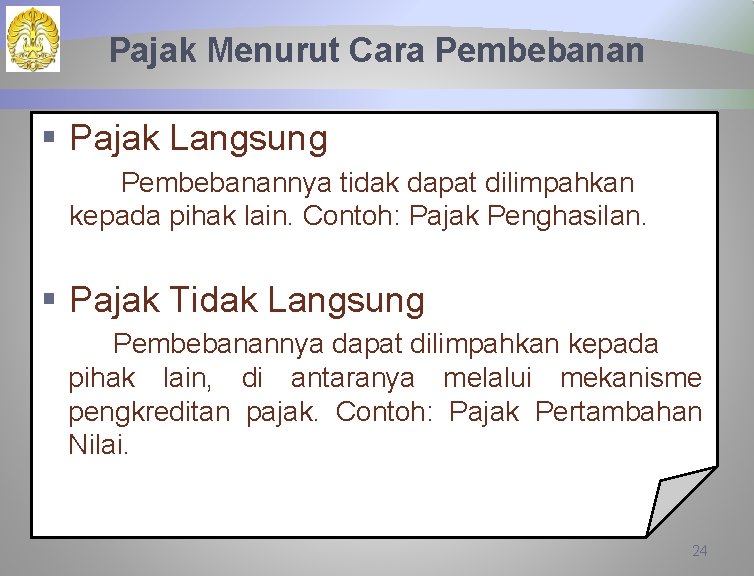 Pajak Menurut Cara Pembebanan § Pajak Langsung Pembebanannya tidak dapat dilimpahkan kepada pihak lain.