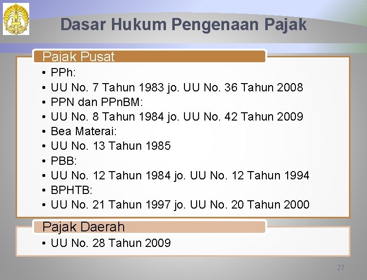 Dasar Hukum Pengenaan Pajak Pusat • • • PPh: UU No. 7 Tahun 1983