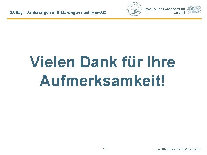 DABay – Änderungen in Erklärungen nach Abw. AG Bayerisches Landesamt für Umwelt Vielen Dank