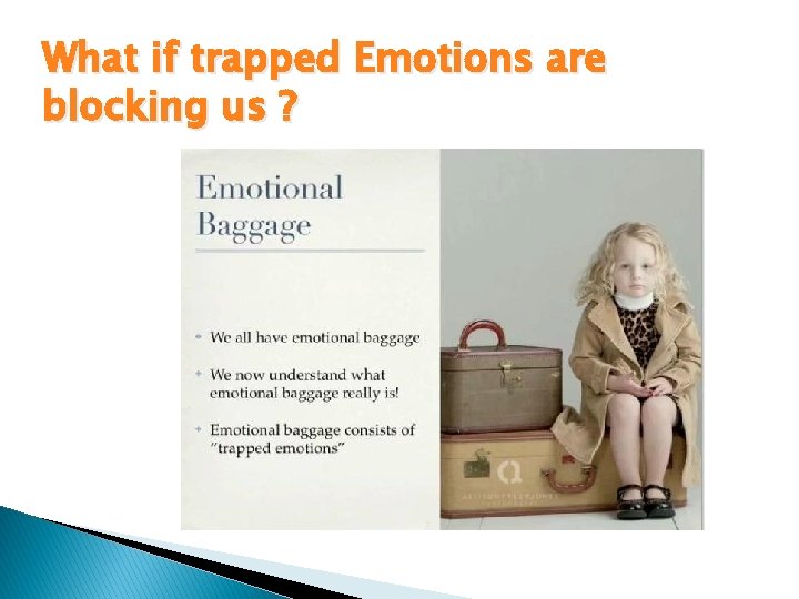 What if trapped Emotions are blocking us ? 