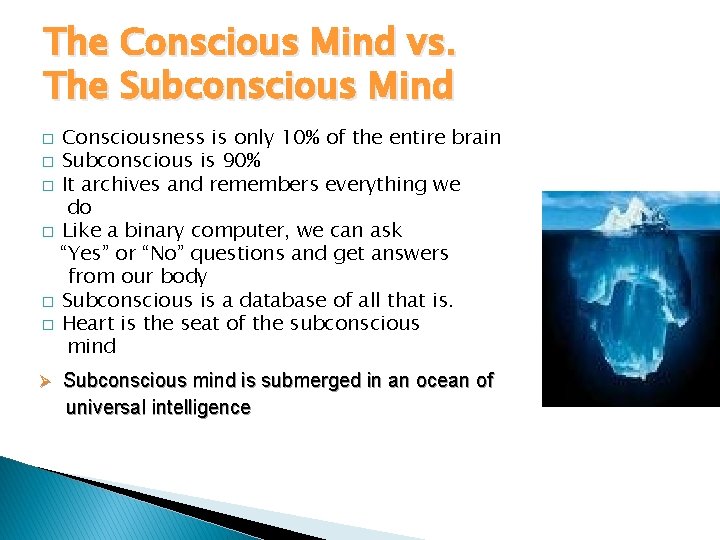 The Conscious Mind vs. The Subconscious Mind Consciousness is only 10% of the entire