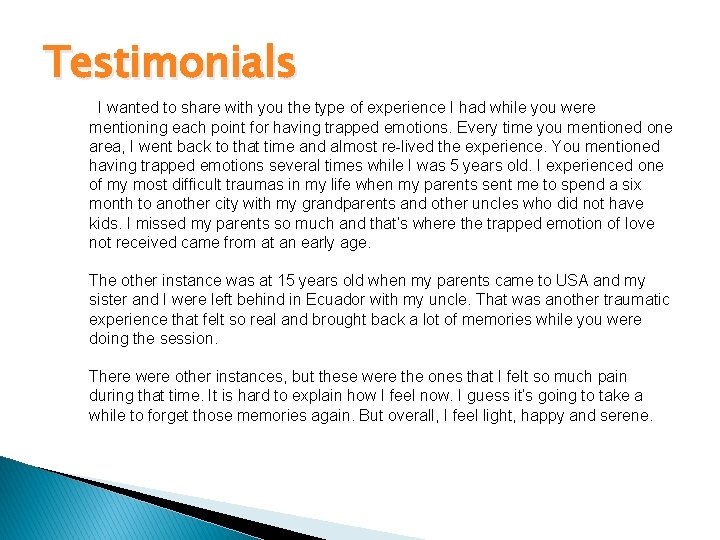 Testimonials I wanted to share with you the type of experience I had while