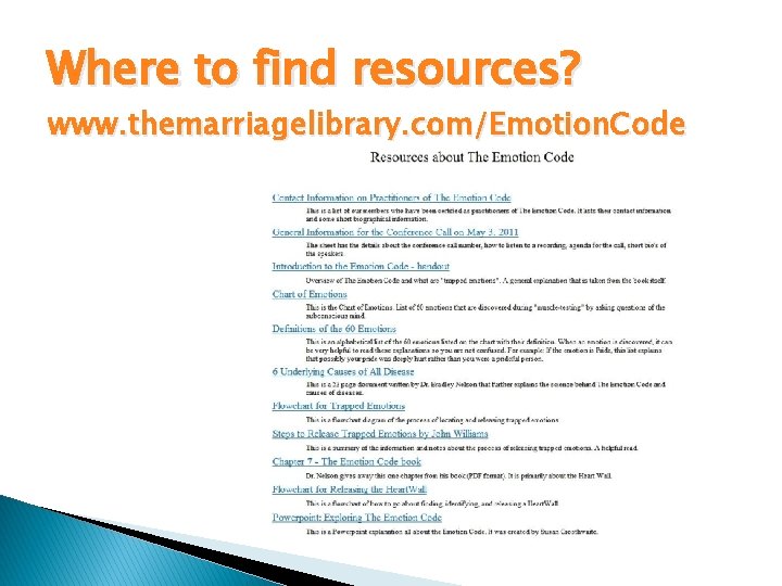 Where to find resources? www. themarriagelibrary. com/Emotion. Code 