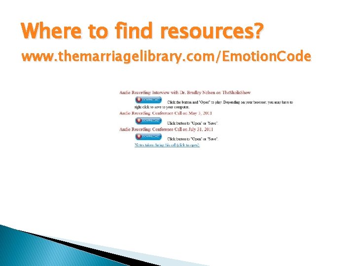 Where to find resources? www. themarriagelibrary. com/Emotion. Code 