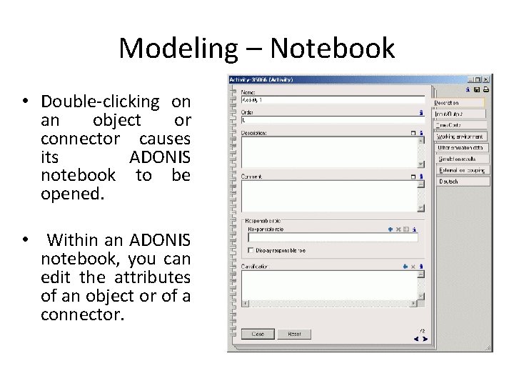 Modeling – Notebook • Double-clicking on an object or connector causes its ADONIS notebook