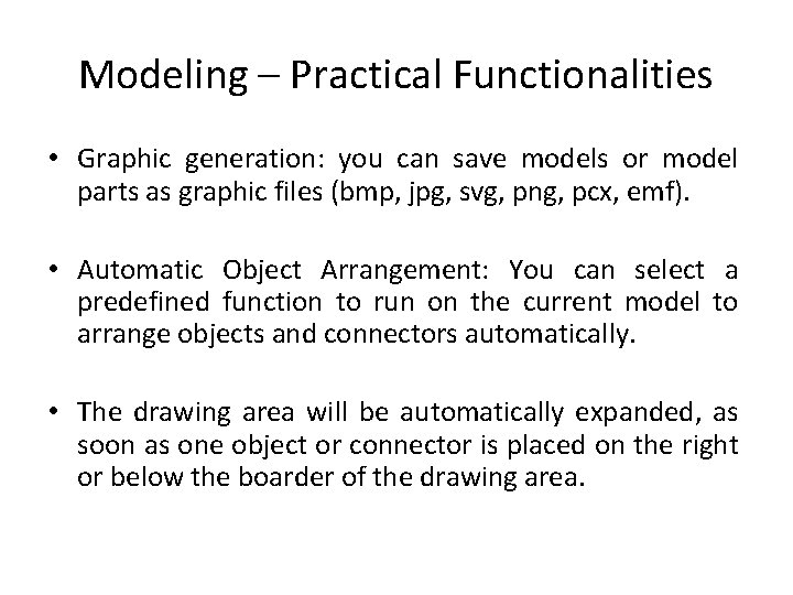 Modeling – Practical Functionalities • Graphic generation: you can save models or model parts