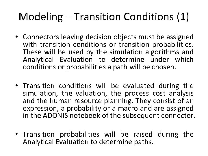 Modeling – Transition Conditions (1) • Connectors leaving decision objects must be assigned with