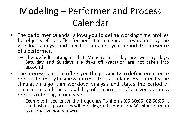 Modeling – Performer and Process Calendar • The performer calendar allows you to define