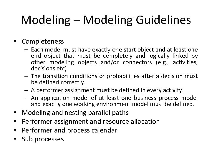 Modeling – Modeling Guidelines • Completeness – Each model must have exactly one start