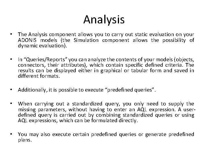 Analysis • The Analysis component allows you to carry out static evaluation on your