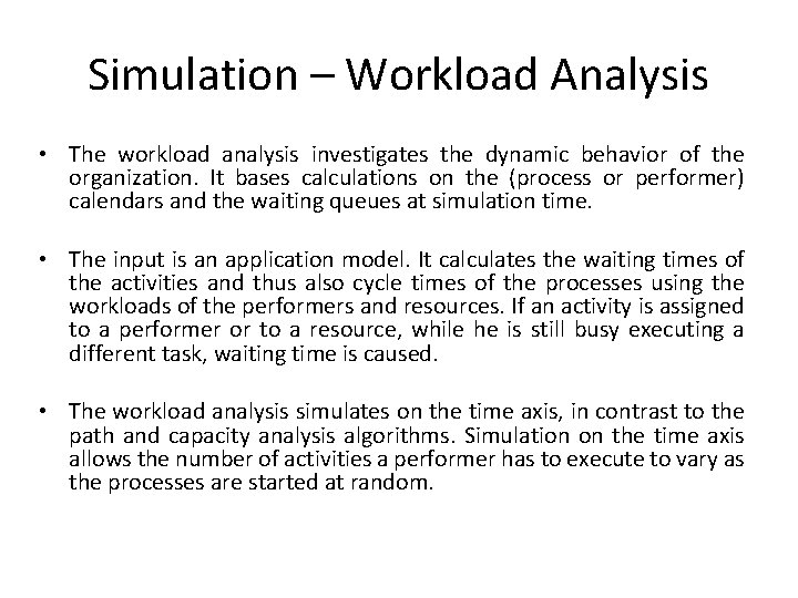 Simulation – Workload Analysis • The workload analysis investigates the dynamic behavior of the