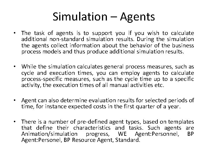 Simulation – Agents • The task of agents is to support you if you