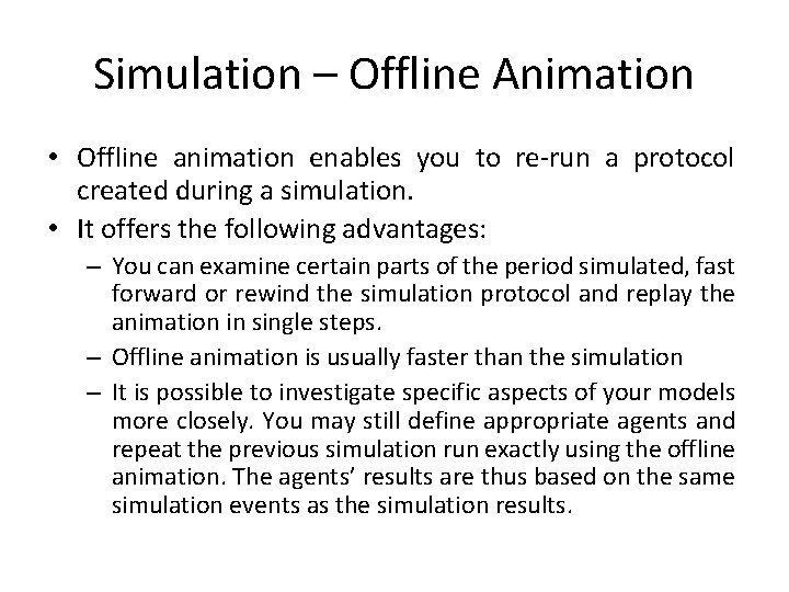 Simulation – Offline Animation • Offline animation enables you to re-run a protocol created