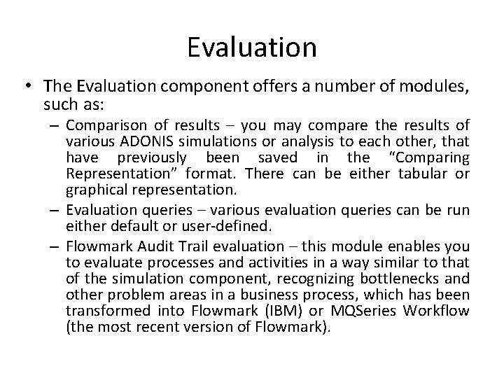 Evaluation • The Evaluation component offers a number of modules, such as: – Comparison