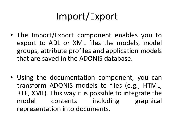 Import/Export • The Import/Export component enables you to export to ADL or XML files