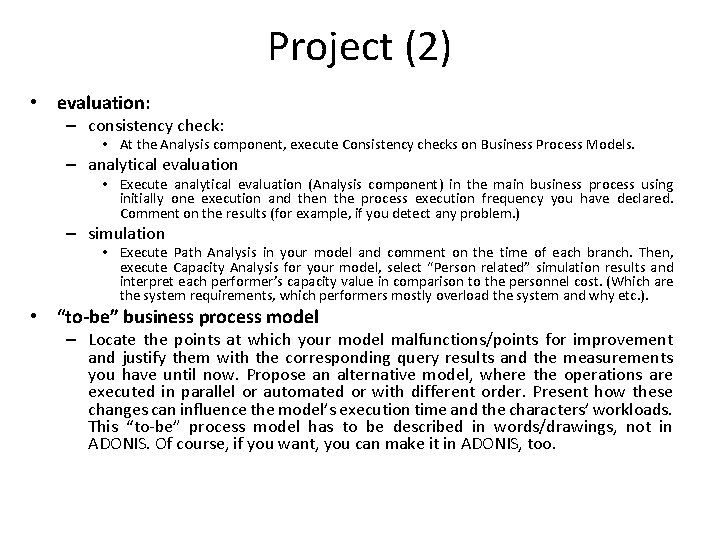 Project (2) • evaluation: – consistency check: • At the Analysis component, execute Consistency