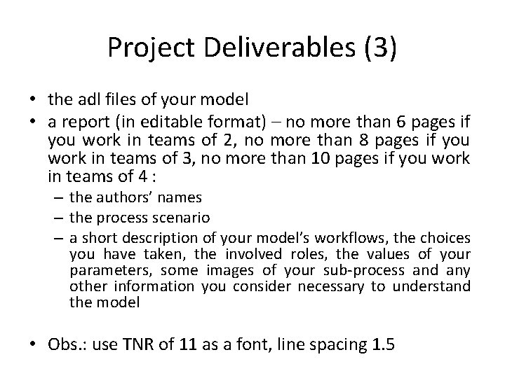 Project Deliverables (3) • the adl files of your model • a report (in