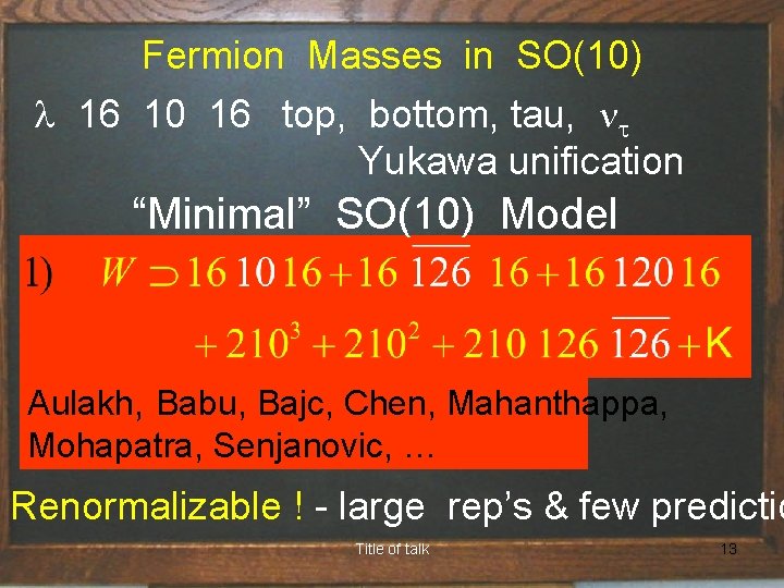 Fermion Masses in SO(10) l 16 10 16 top, bottom, tau, nt Yukawa unification