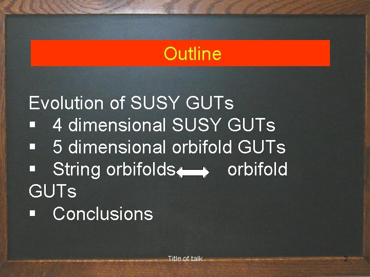  Outline Evolution of SUSY GUTs § 4 dimensional SUSY GUTs § 5 dimensional