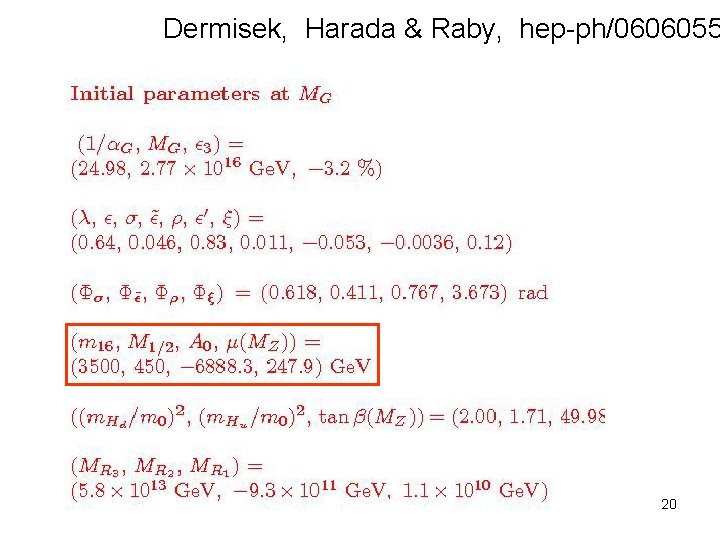Dermisek, Harada & Raby, hep-ph/0606055 Title of talk 20 