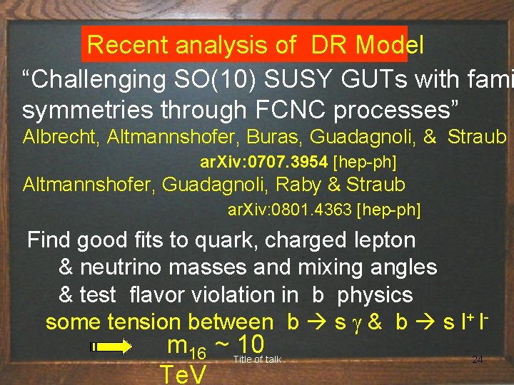 Recent analysis of DR Model “Challenging SO(10) SUSY GUTs with fami symmetries through FCNC