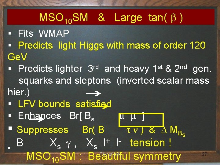 MSO 10 SM & Large tan( b ) § Fits WMAP § Predicts light