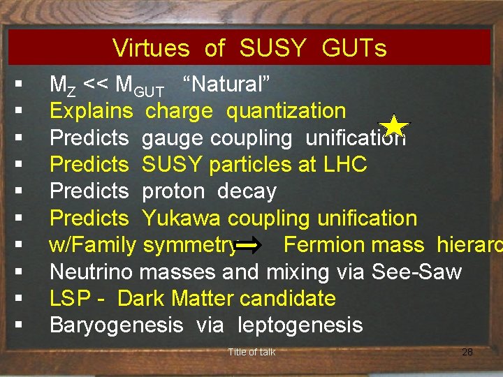 Virtues of SUSY GUTs § MZ << MGUT “Natural” § Explains charge quantization §