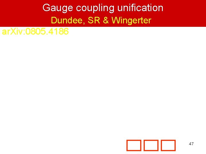 Gauge coupling unification Dundee, SR & Wingerter ar. Xiv: 0805. 4186 Title of talk