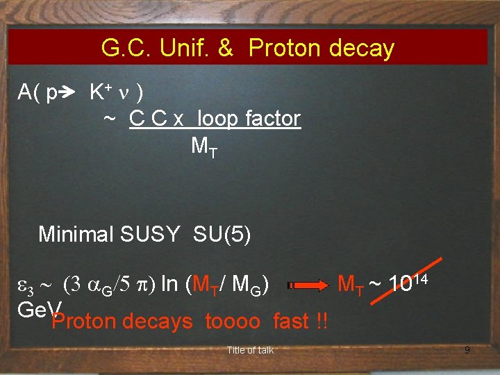 G. C. Unif. & Proton decay A( p K+ n ) ~ C C