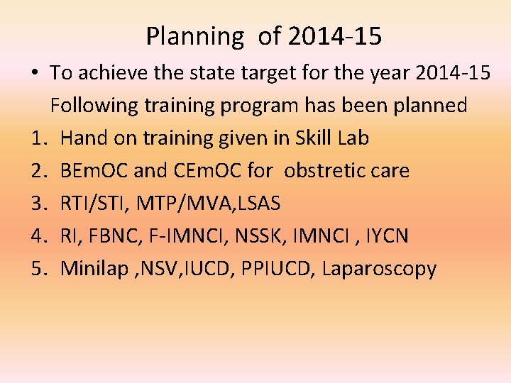 Planning of 2014 -15 • To achieve the state target for the year 2014