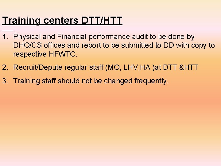 Training centers DTT/HTT 1. Physical and Financial performance audit to be done by DHO/CS