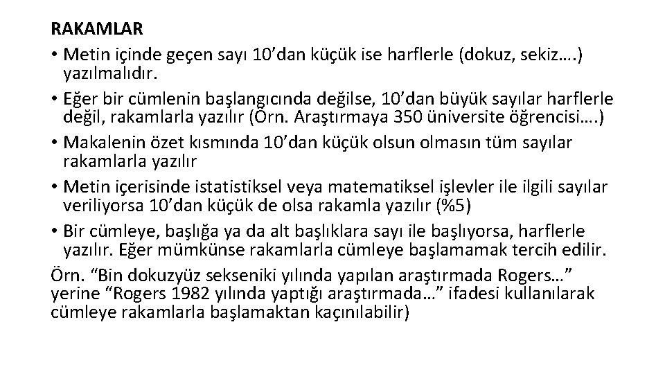 RAKAMLAR • Metin içinde geçen sayı 10’dan küçük ise harflerle (dokuz, sekiz…. ) yazılmalıdır.