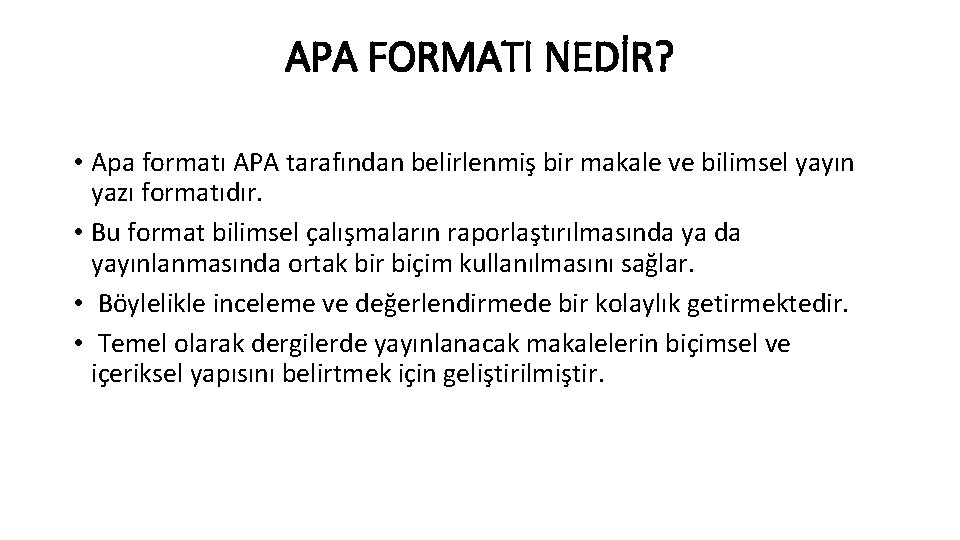 APA FORMATI NEDİR? • Apa formatı APA tarafından belirlenmiş bir makale ve bilimsel yayın