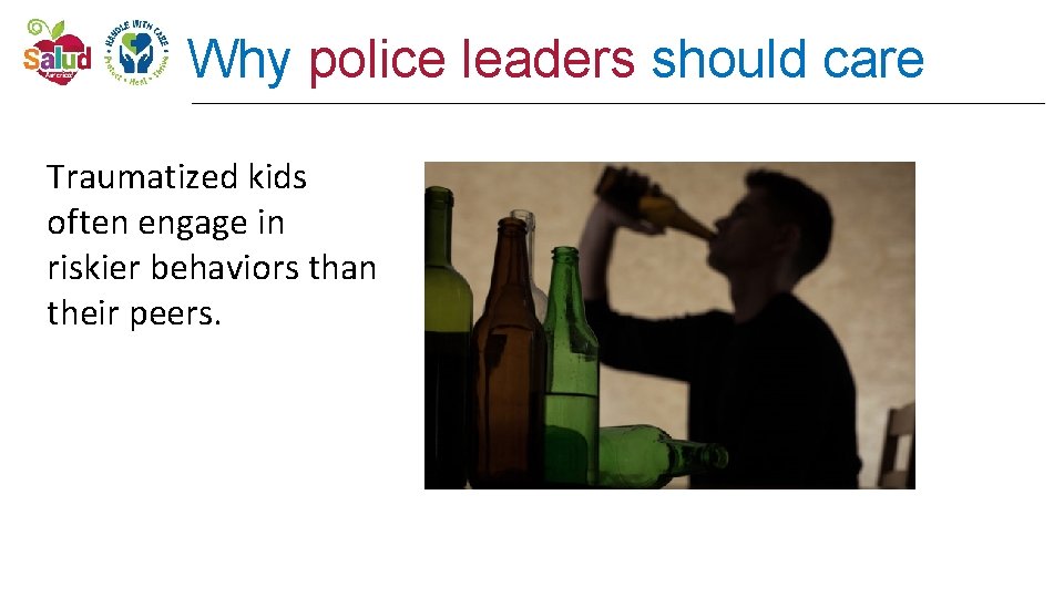 Why police leaders should care Traumatized kids often engage in riskier behaviors than their