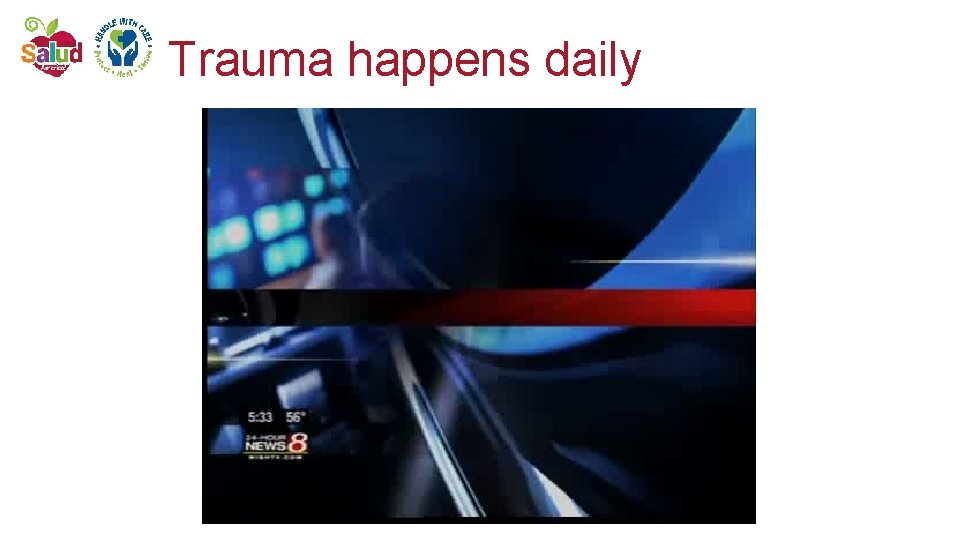 Trauma happens daily 