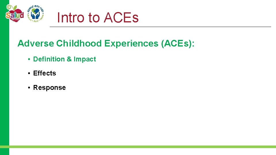 Intro to ACEs Adverse Childhood Experiences (ACEs): • Definition & Impact • Effects •