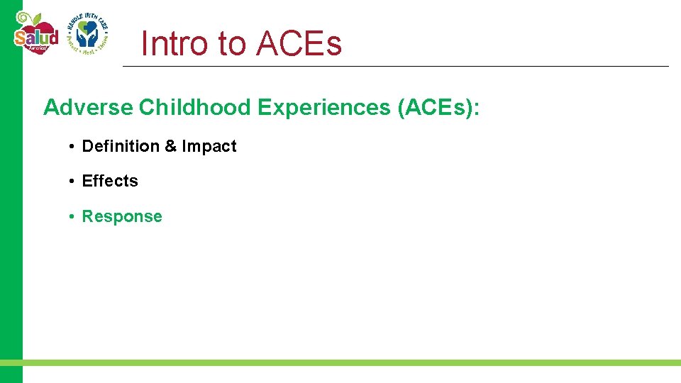 Intro to ACEs Adverse Childhood Experiences (ACEs): • Definition & Impact • Effects •