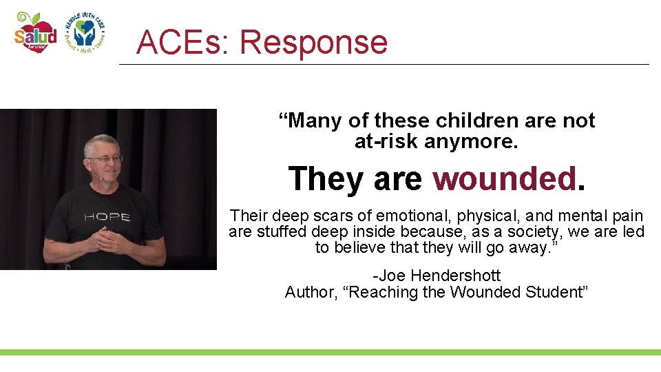 ACEs: Response “Many of these children are not at-risk anymore. They are wounded. Their