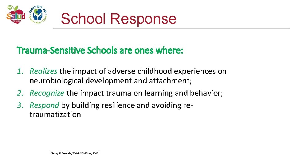 School Response Trauma-Sensitive Schools are ones where: 1. Realizes the impact of adverse childhood